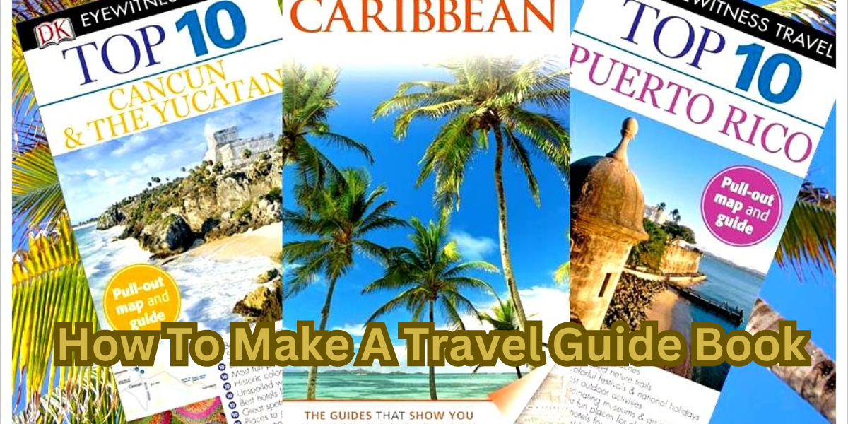 How To Make A Travel Guide Book