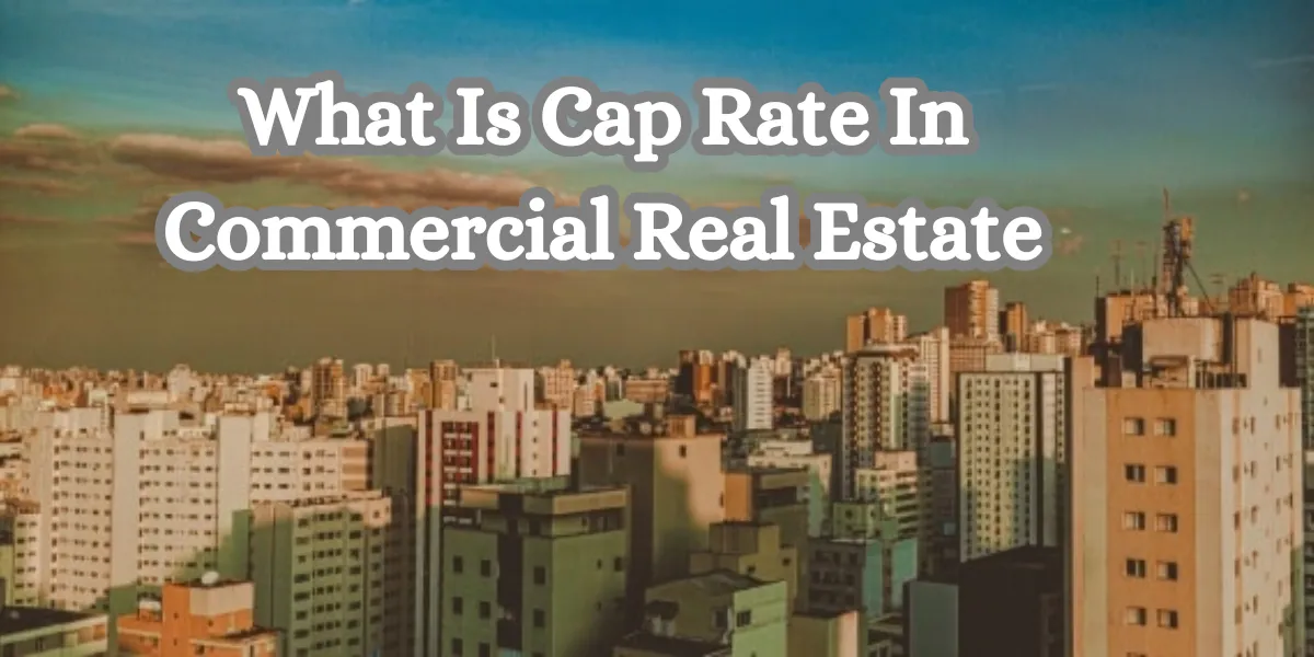 What Is Cap Rate In Commercial Real Estate