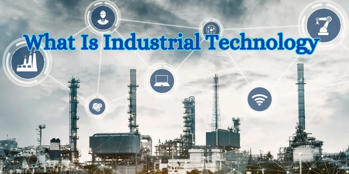 What Is Industrial Technology